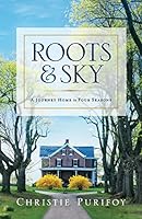 Roots and Sky: A Journey Home in Four Seasons