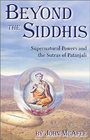 Beyond The Siddhis: Supernatural Powers and the Sutras of Patanjali