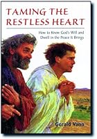 Taming the Restless Heart: How to Know God's Will and Dwell in the Peace It Brings 1928832032 Book Cover