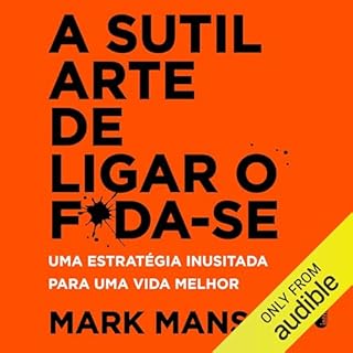 A sutil arte de ligar o f*da-se Audiolivro Por Mark Manson capa