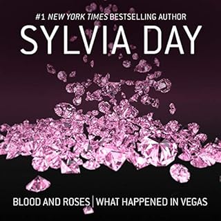 Blood and Roses & What Happened in Vegas Audiobook By Sylvia Day cover art