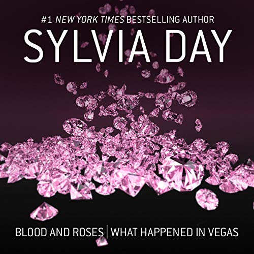 Blood and Roses & What Happened in Vegas Audiobook By Sylvia Day cover art