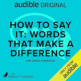 How to Say It: Words That Make a Difference Audiobook By Allison Friederichs Atkison, The Great Courses cover art