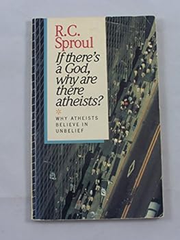 Paperback If There's a God, Why Are There Atheists? Why Atheists Believe in Unbelief Book