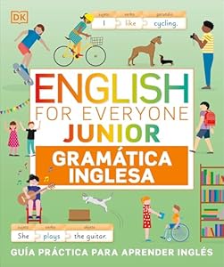 English for Everyone Junior Gramática inglesa (English Grammar) (DK English for Everyone Junior) (Spanish Edition)