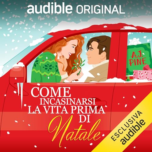 Come incasinarsi la vita prima di Natale [How to Lose a Guy Before Christmas] Audiolibro Por A.J. Pine arte de portada