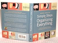 Simple Steps to Organizing Everything: 1,200 Get-organized-fast Secrets for Curing Everyday Clutter Challenges 159486389X Book Cover