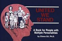 United We Stand: A Book for People With Multiple Personalities