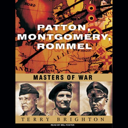 Patton, Montgomery, Rommel: Masters of War