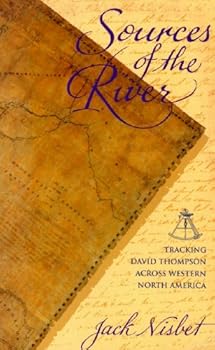 Hardcover Sources of the River: Tracking David Thompson Across Western North America Book