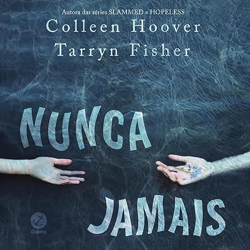 Nunca jamais Audiolivro Por Colleen Hoover, Tarryn Fisher capa