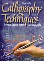 Calligraphy Techniques: The Essential Step-by-step Beginner's Guide to Calligraphy 0760738750 Book Cover