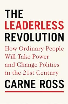 Hardcover The Leaderless Revolution: How Ordinary People Will Take Power and Change Politics in the 21st Century Book