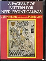 A pageant of pattern for needlepoint canvas: Centuries of design, textures, stitches : a new exploration