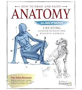 How to Draw and Paint Anatomy, All New 2nd Edition: Creating Lifelike Humans and Realistic Animal...