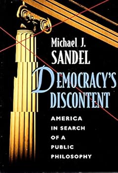 Paperback Democracy’s Discontent: America in Search of a Public Philosophy Book