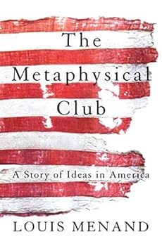 Paperback The Metaphysical Club: A Story of Ideas in America Book