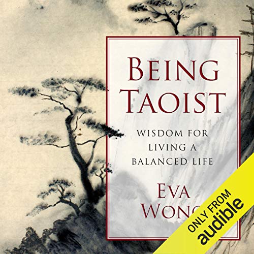 Being Taoist: Wisdom for Living a Balanced Life