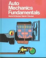 Auto mechanics fundamentals: How and why of the design, construction, and operation of automotive units