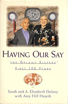 Hardcover Having Our Say: The Delany Sisters First 100 Years Book