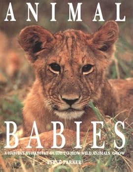 Hardcover Animal Babies: A Habitat-By-Habitat Guide to How Wild Animals Grow Book