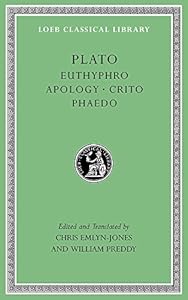 Euthyphro. Apology. Crito. Phaedo (Loeb Classical Library)