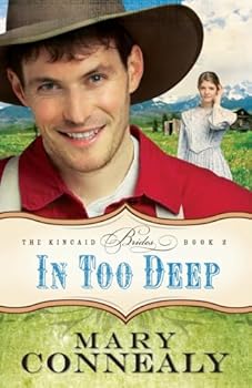 Paperback In Too Deep: (An Inspirational Historical Western Cowboy Marriage of Convenience Romance set in 1800s Colorado) (The Kincaid Brides) Book