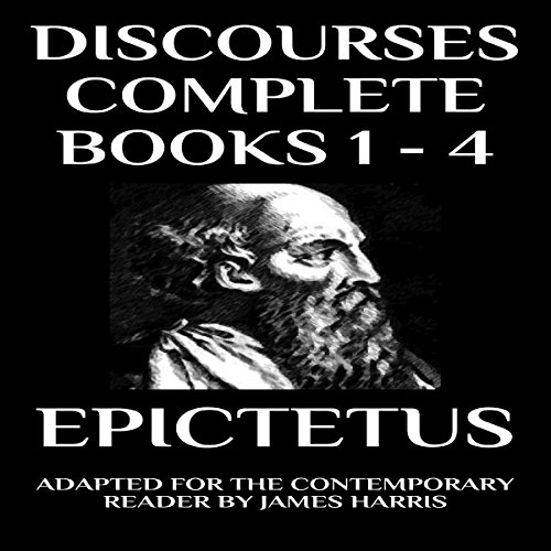 Discourses: Complete Books 1-4: Adapted for the Contemporary Reader (Harris Classics)