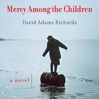 Mercy Among the Children Audiobook By David Adams Richards cover art