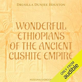 Wonderful Ethiopians of the Ancient Cushite Empire Audiobook By Drusilla Dunjee Houston cover art