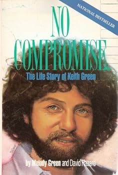 Paperback No Compromise: The Life Story of Keith Green Book