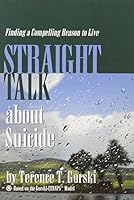 Straight Talk about Suicide: Finding a Compelling Reason to Live 0830914986 Book Cover