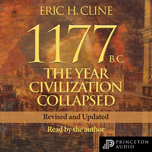 1177 B.C. (Revised and Updated): The Year Civilization Collapsed