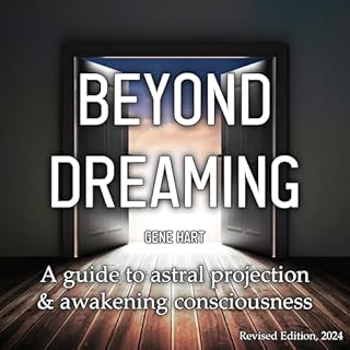 Beyond Dreaming: A Guide on How to Astral Project & Have Out of Body Experiences Audiolibro Por Gene Hart arte de portada