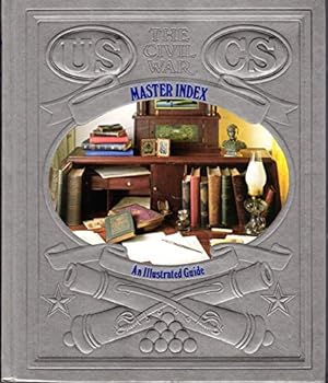 Master Index an Illustrated Guide (Civil War) - Book #28 of the Civil War