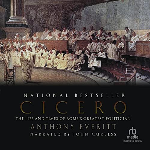 Cicero: The Life and Times of Rome's Greatest Politician