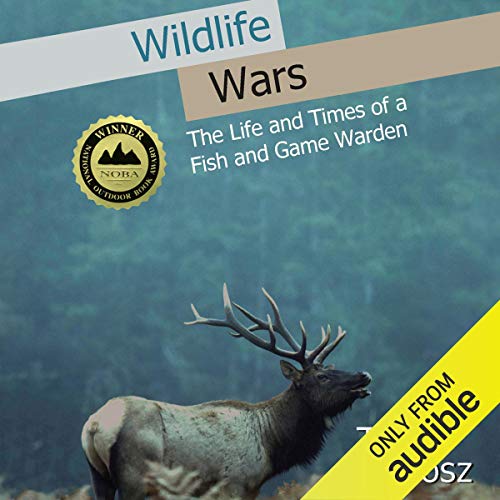 Wildlife Wars: The Life and Times of a Fish and Game Warden