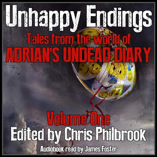 Unhappy Endings Audiobook By Chris Philbrook, Alan MacRaffen, J. Fiske, Joe Tremblay, Lee Smallwood, Sherry Knight, Shane Her