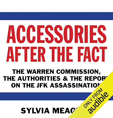 Accessories After the Fact: The Warren Commission, the Authorities, and the Report on the JFK Assassination