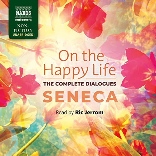 On the Happy Life - The Complete Dialogues Audiolivro Por Seneca capa