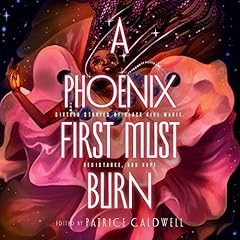 A Phoenix First Must Burn Audiobook By Patrice Caldwell - editor cover art