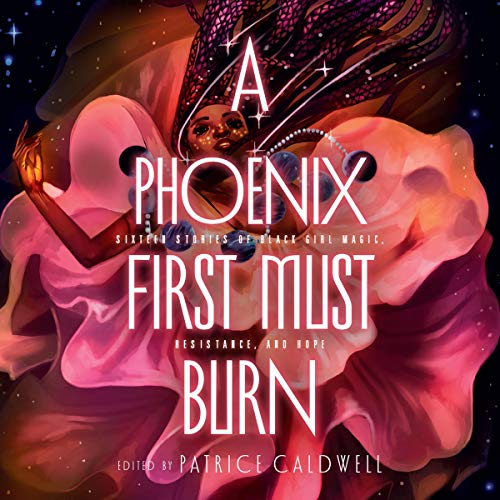 A Phoenix First Must Burn Audiobook By Patrice Caldwell - editor cover art