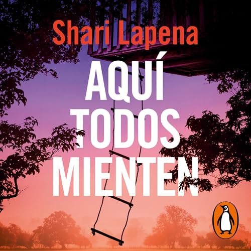 Aquí todos mienten [Everyone Here Is Lying] Audiolivro Por Shari Lapena, Jesús de la Torre Olid - traductor cap