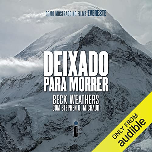 Deixado para morre Audiolivro Por Beck Weathers, Stephen G. Michaud - contributor, Catharina Pinheiro - traduçã