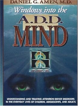 Hardcover Windows Into the A.D.D. Mind: Understanding and Treating Attention Deficit Disorders in the Everyday Lives of Children, Adolescents, and Adults Book