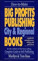 How to Make Big Profits Publishing City & Regional Books: A Guide for Entrepreneurs, Writers, and Publishers 0918880122 Book Cover