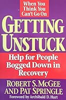 Getting Unstuck: Help for People Bogged Down in Recovery 094527632X Book Cover