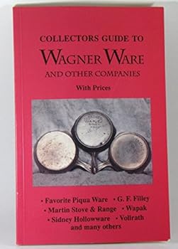 Paperback Collectors Guide to Wagner Ware and Other Companies with Prices Book