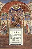 Early Medieval Europe, 300-1000 (Macmillan History of Europe, 4)