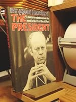 The President: A Minute-by-minute Account of a Week in the Life of Gerald Ford 0394459865 Book Cover